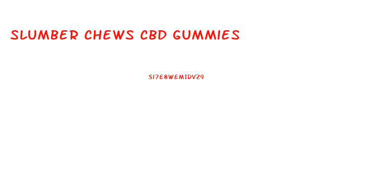 Slumber Chews Cbd Gummies