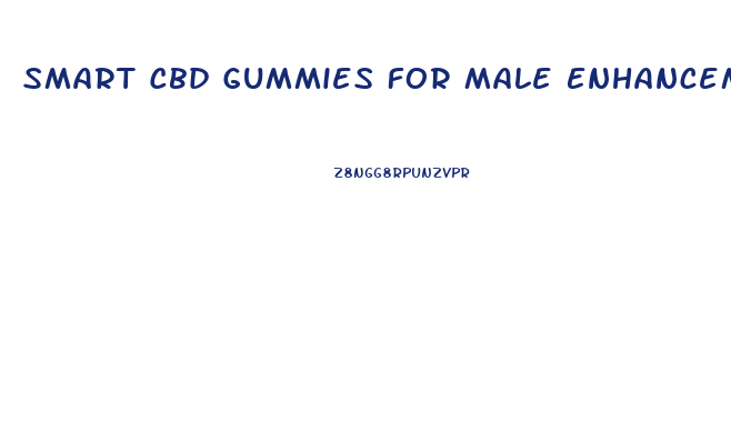 Smart Cbd Gummies For Male Enhancement