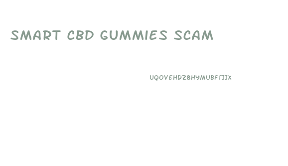 Smart Cbd Gummies Scam