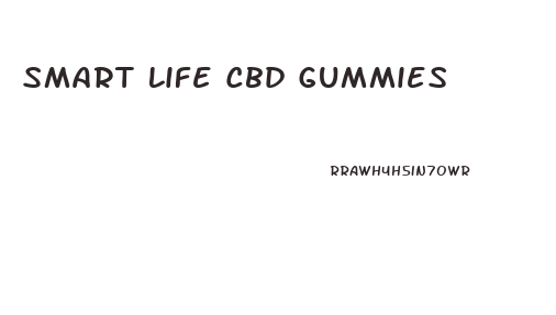 Smart Life Cbd Gummies