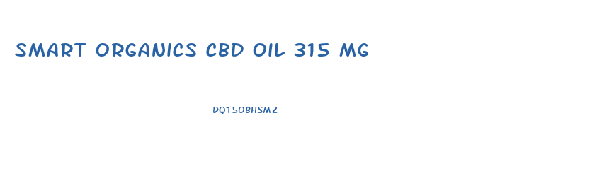 Smart Organics Cbd Oil 315 Mg