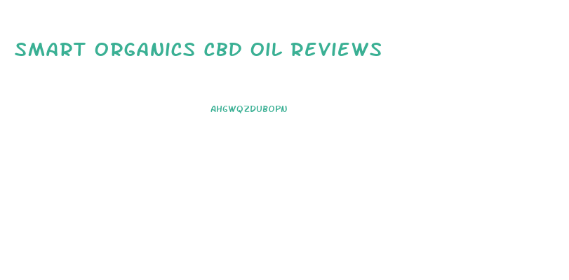 Smart Organics Cbd Oil Reviews