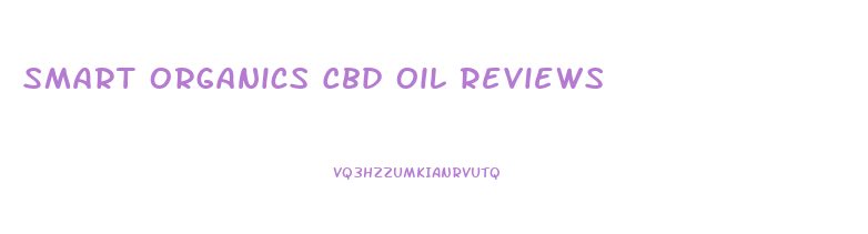 Smart Organics Cbd Oil Reviews