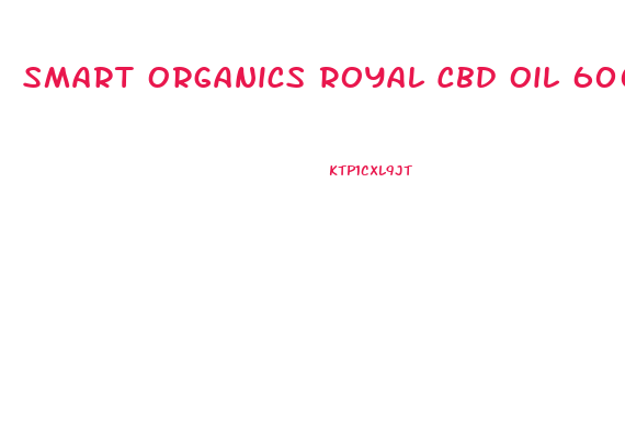 Smart Organics Royal Cbd Oil 600mg