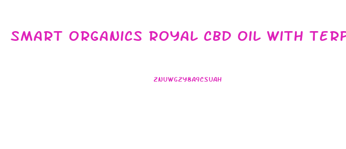 Smart Organics Royal Cbd Oil With Terpenes