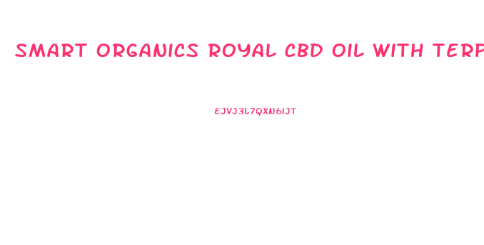Smart Organics Royal Cbd Oil With Terpenes
