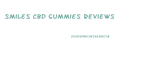 Smiles Cbd Gummies Reviews