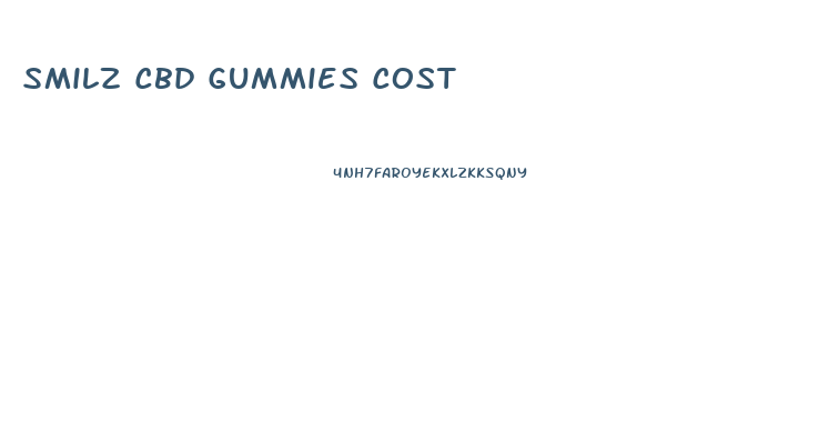 Smilz Cbd Gummies Cost