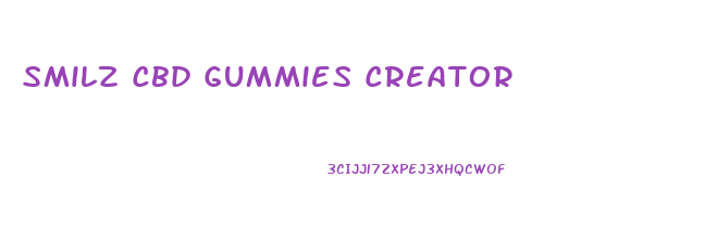 Smilz Cbd Gummies Creator