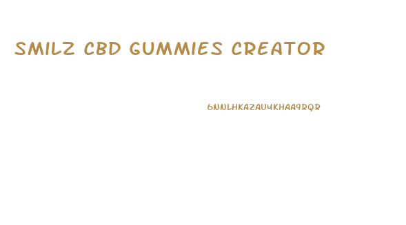 Smilz Cbd Gummies Creator