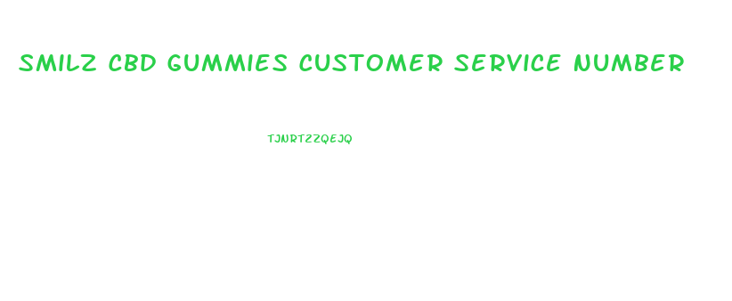 Smilz Cbd Gummies Customer Service Number