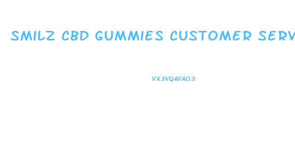 Smilz Cbd Gummies Customer Service