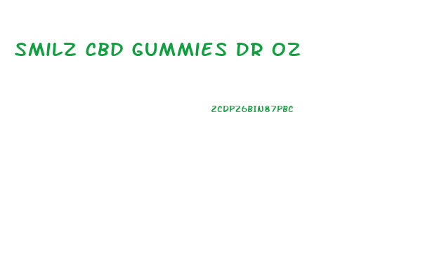 Smilz Cbd Gummies Dr Oz