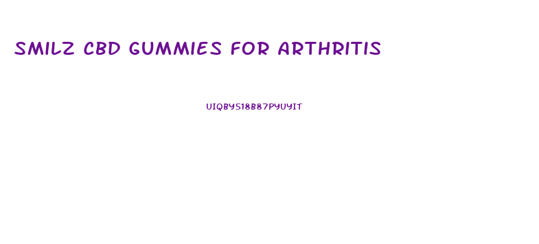 Smilz Cbd Gummies For Arthritis