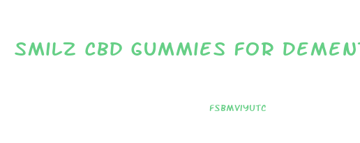 Smilz Cbd Gummies For Dementia