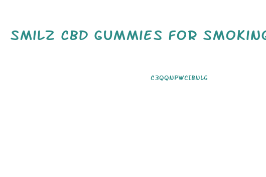 Smilz Cbd Gummies For Smoking