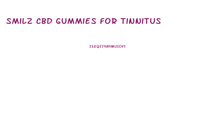 Smilz Cbd Gummies For Tinnitus