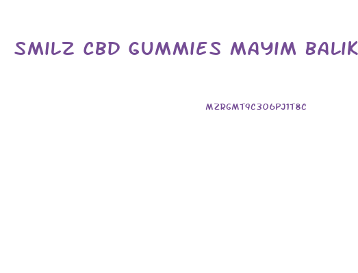 Smilz Cbd Gummies Mayim Balik