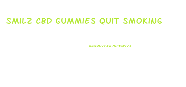 Smilz Cbd Gummies Quit Smoking