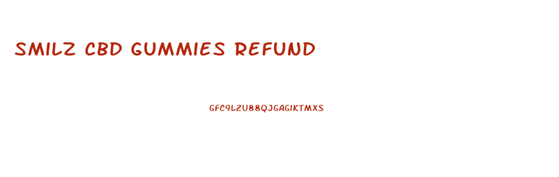 Smilz Cbd Gummies Refund