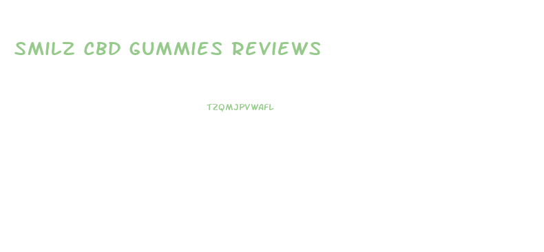 Smilz Cbd Gummies Reviews