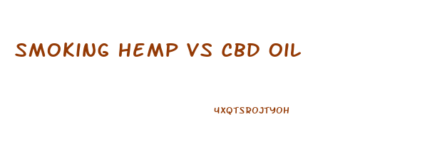 Smoking Hemp Vs Cbd Oil