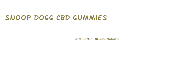 Snoop Dogg Cbd Gummies