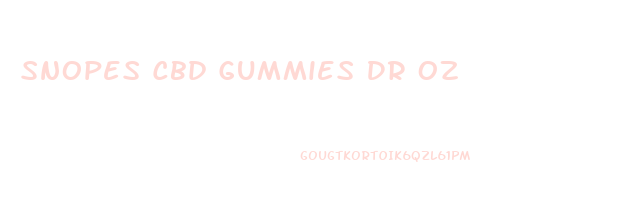 Snopes Cbd Gummies Dr Oz