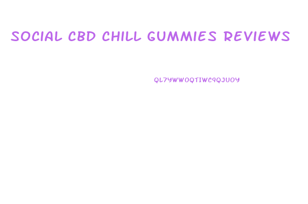 Social Cbd Chill Gummies Reviews