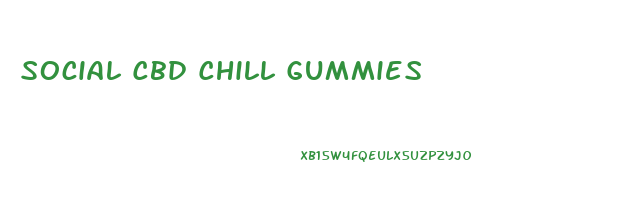 Social Cbd Chill Gummies