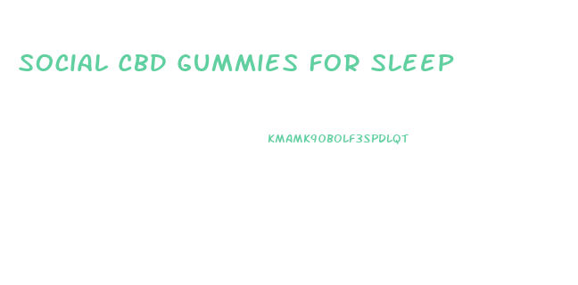 Social Cbd Gummies For Sleep