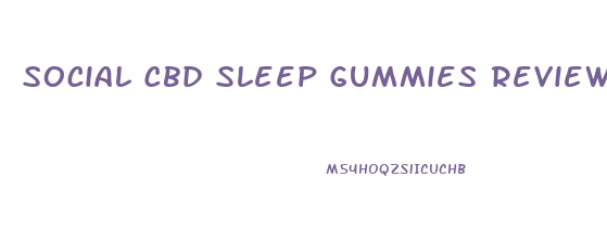 Social Cbd Sleep Gummies Reviews