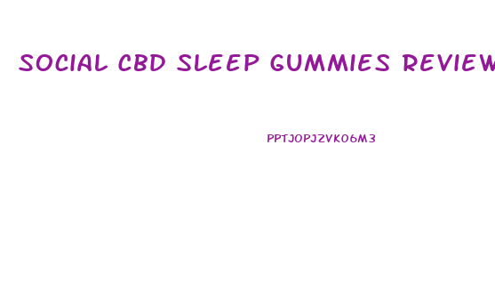 Social Cbd Sleep Gummies Reviews