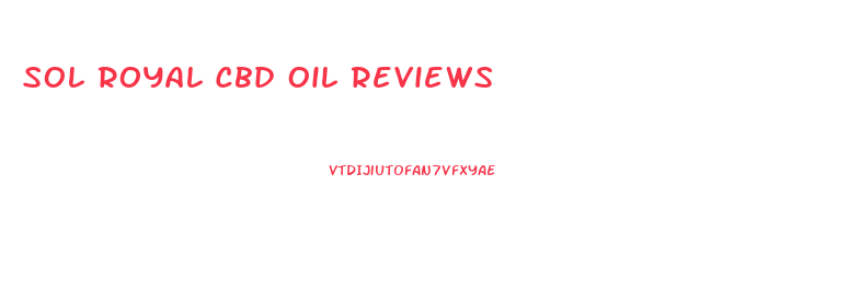 Sol Royal Cbd Oil Reviews