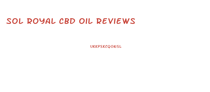 Sol Royal Cbd Oil Reviews