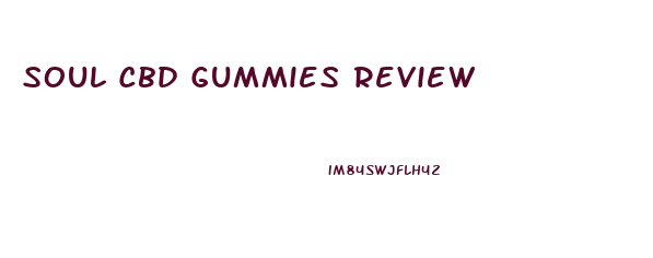 Soul Cbd Gummies Review
