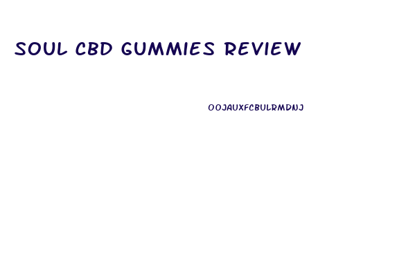 Soul Cbd Gummies Review