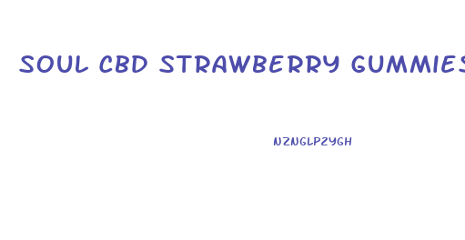 Soul Cbd Strawberry Gummies