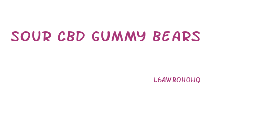 Sour Cbd Gummy Bears