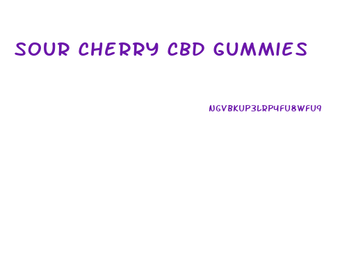Sour Cherry Cbd Gummies