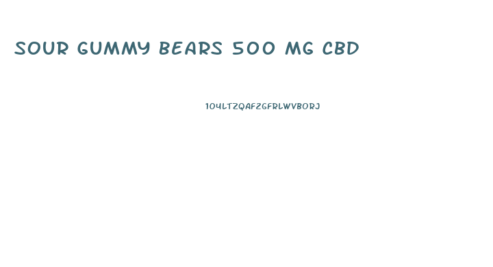 Sour Gummy Bears 500 Mg Cbd