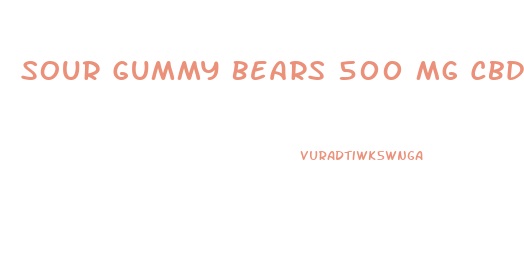 Sour Gummy Bears 500 Mg Cbd