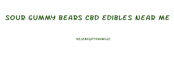 Sour Gummy Bears Cbd Edibles Near Me