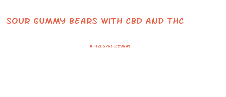 Sour Gummy Bears With Cbd And Thc