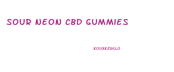 Sour Neon Cbd Gummies