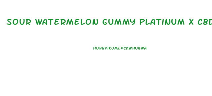 Sour Watermelon Gummy Platinum X Cbd Reviews