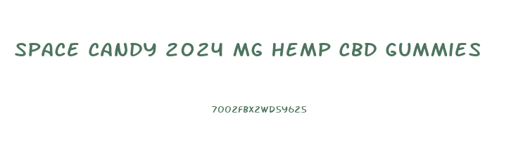 Space Candy 2024 Mg Hemp Cbd Gummies