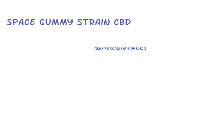 Space Gummy Strain Cbd