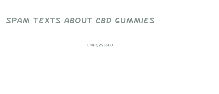 Spam Texts About Cbd Gummies