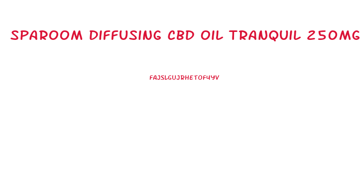 Sparoom Diffusing Cbd Oil Tranquil 250mg